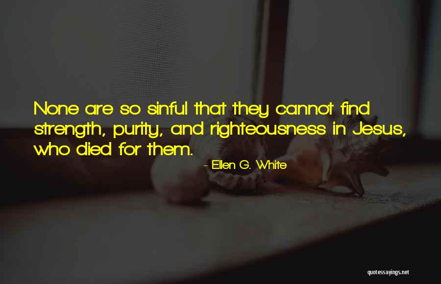 Jesus Who Died Quotes By Ellen G. White Jesus Who Died Quotes By Ellen G. White