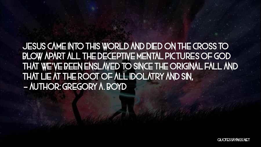 Jesus With Pictures Quotes By Gregory A. Boyd