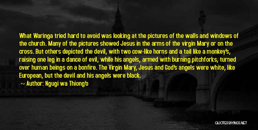 Jesus With Pictures Quotes By Ngugi Wa Thiong'o