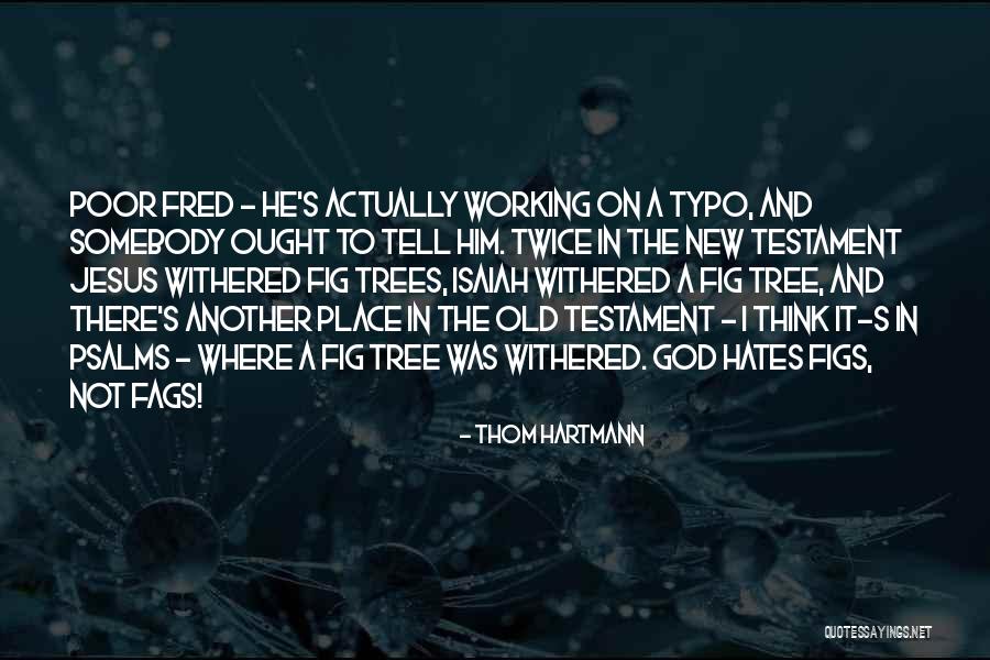 Jesus Would Hate Quotes By Thom Hartmann Jesus Would Hate Quotes By Thom Hartmann