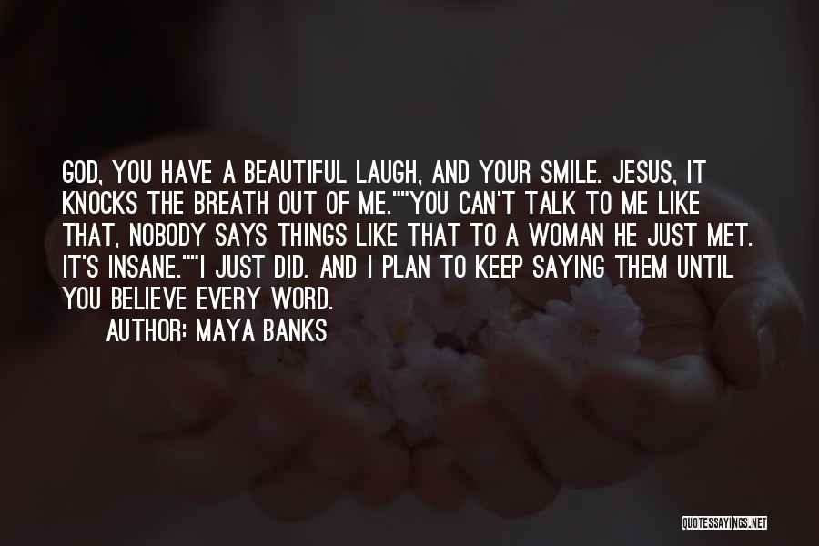 Jesus You're Beautiful Quotes By Maya Banks