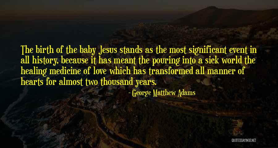 Jesus's Birth Quotes By George Matthew Adams