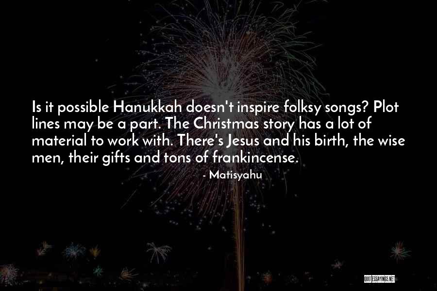 Jesus's Birth Quotes By Matisyahu Jesus's Birth Quotes By Matisyahu