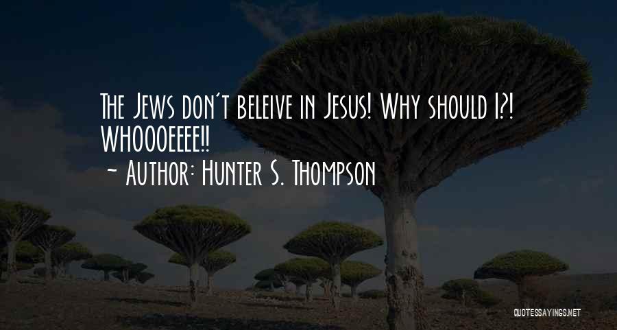 Jesus's Quotes By Hunter S. Thompson