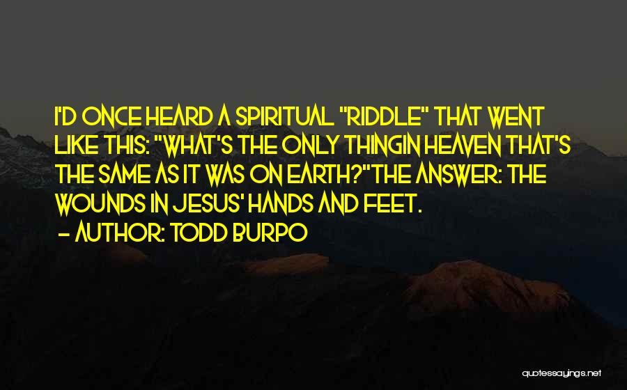 Jesus's Quotes By Todd Burpo