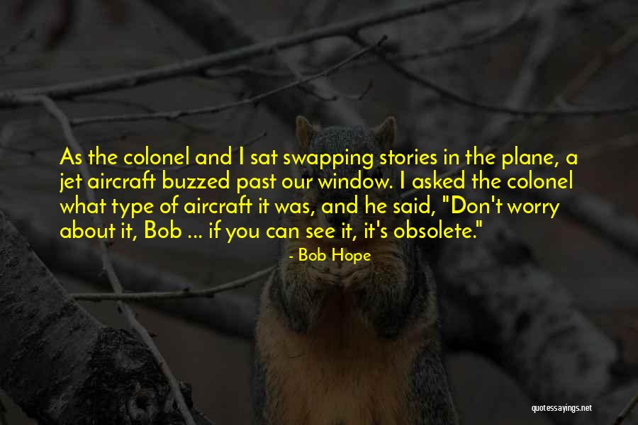 Jet Aircraft Quotes By Bob Hope