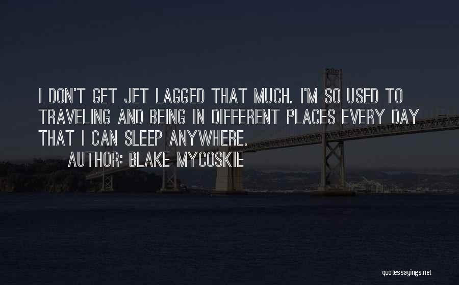 Jet Lagged Quotes By Blake Mycoskie