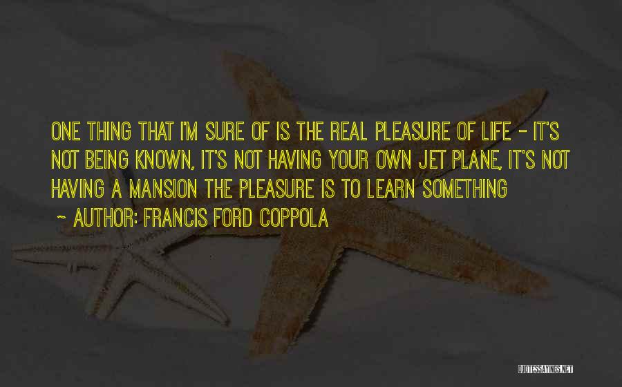 Jet Life Quotes By Francis Ford Coppola