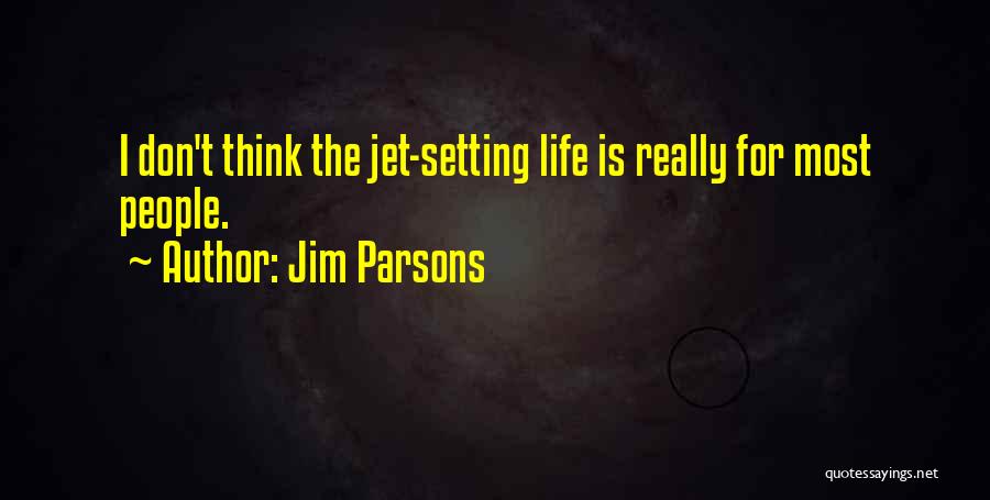 Jet Life Quotes By Jim Parsons