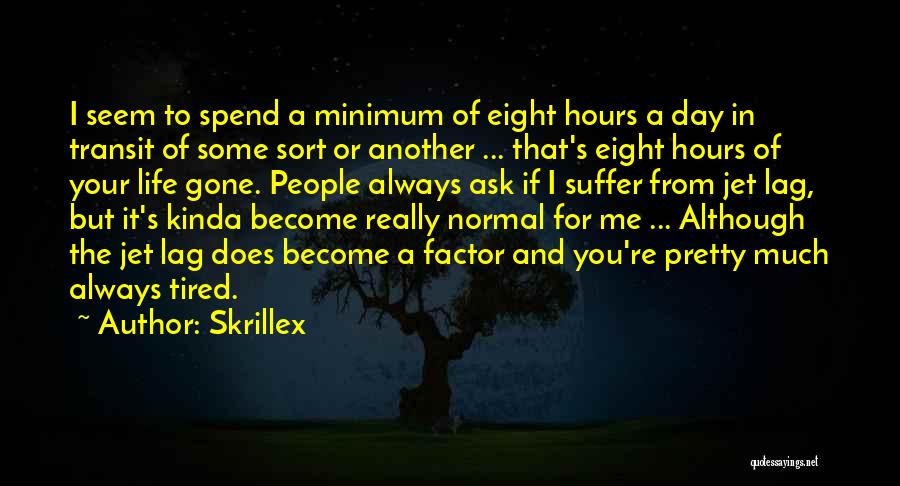 Jet Life Quotes By Skrillex