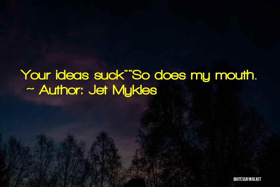 Jet Mykles Quotes 813211