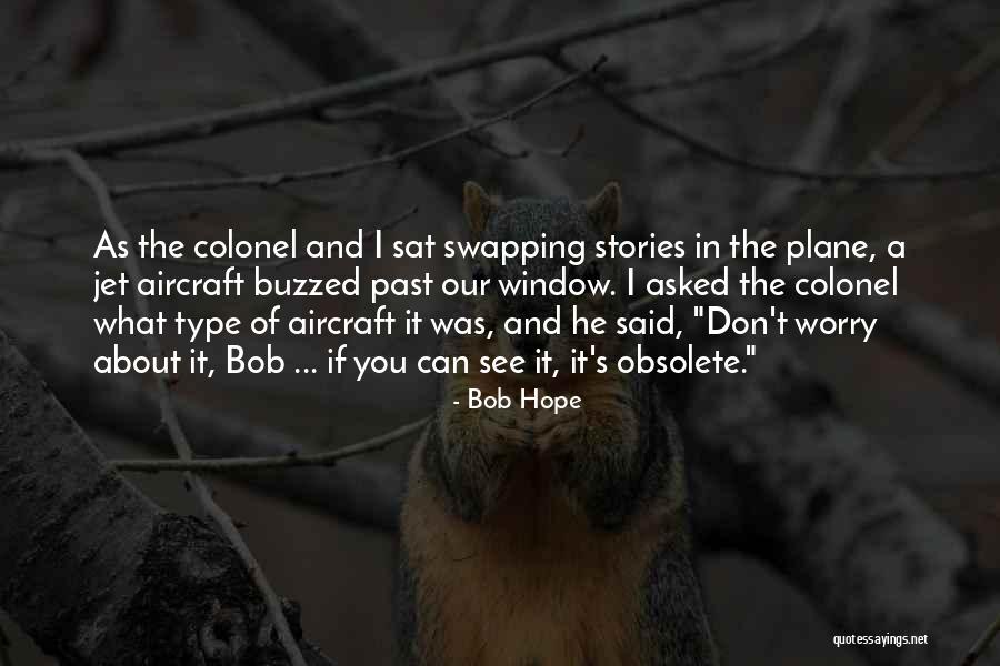 Jet Plane Quotes By Bob Hope