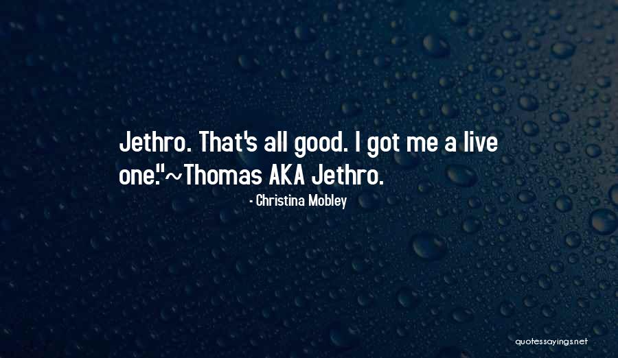 Jethro Quotes By Christina Mobley