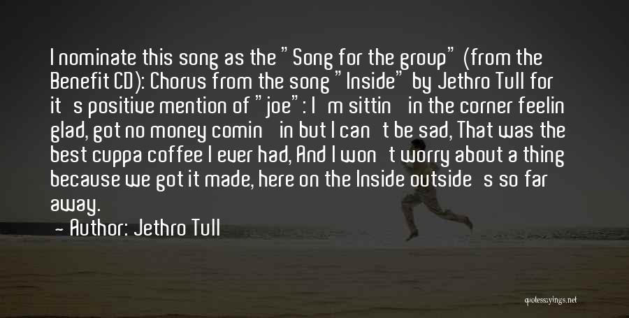 Jethro Tull Song Quotes By Jethro Tull