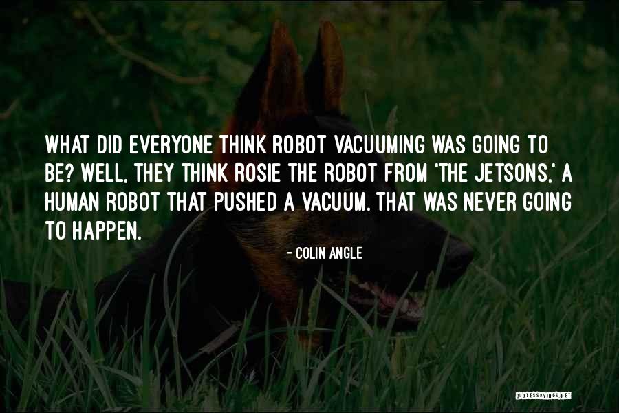 Jetsons Quotes By Colin Angle Jetsons Quotes By Colin Angle