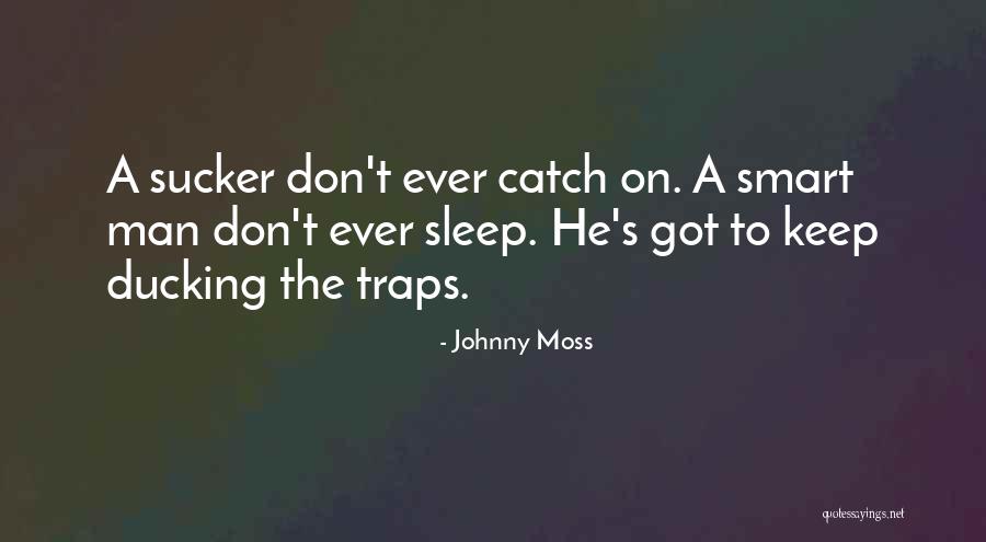 Jettandjill Quotes By Johnny Moss Jettandjill Quotes By Johnny Moss