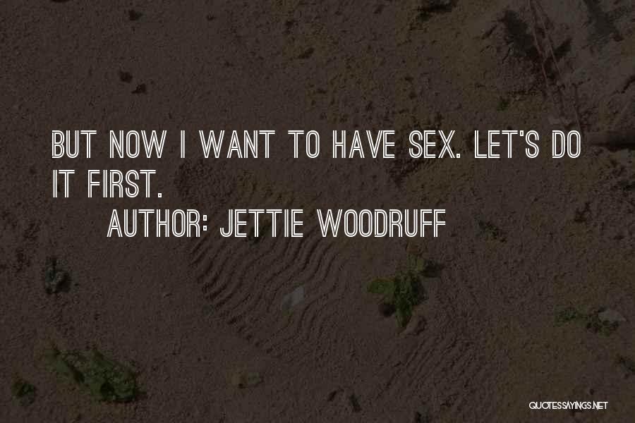 Jettie Woodruff Quotes 1135324