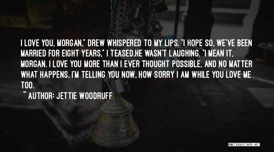 Jettie Woodruff Quotes 1179374