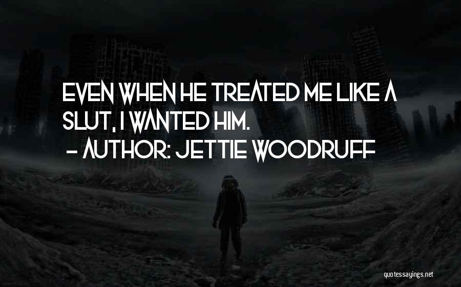 Jettie Woodruff Quotes 1371576