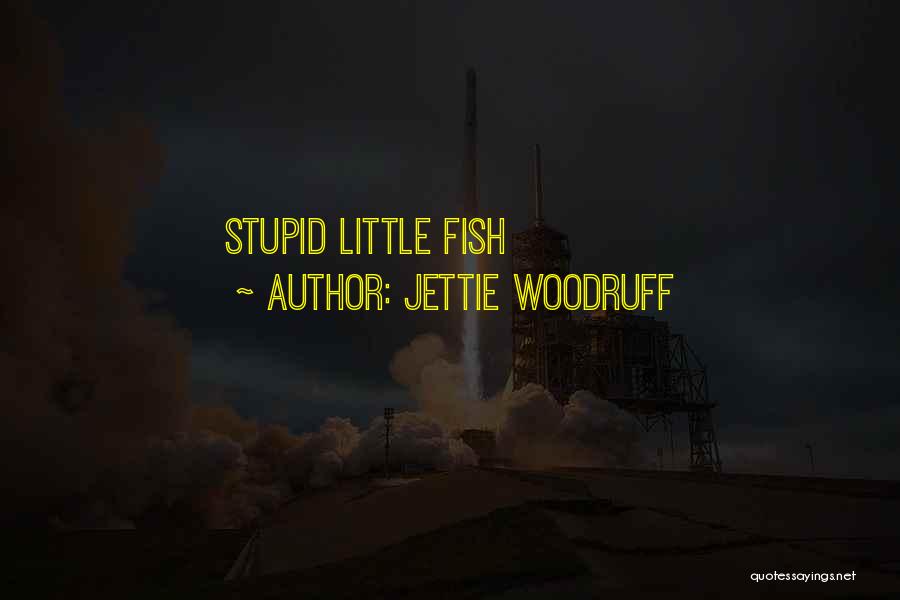 Jettie Woodruff Quotes 1521523