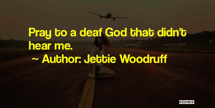 Jettie Woodruff Quotes 1730091