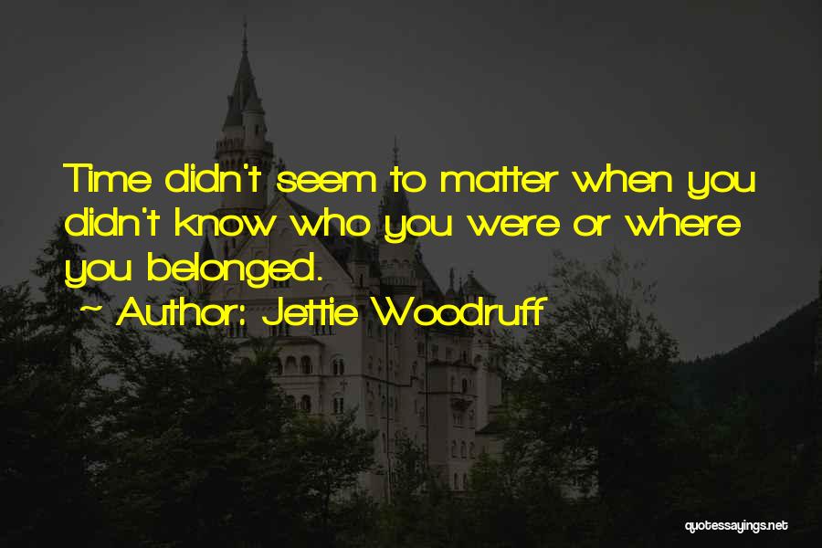 Jettie Woodruff Quotes 859775