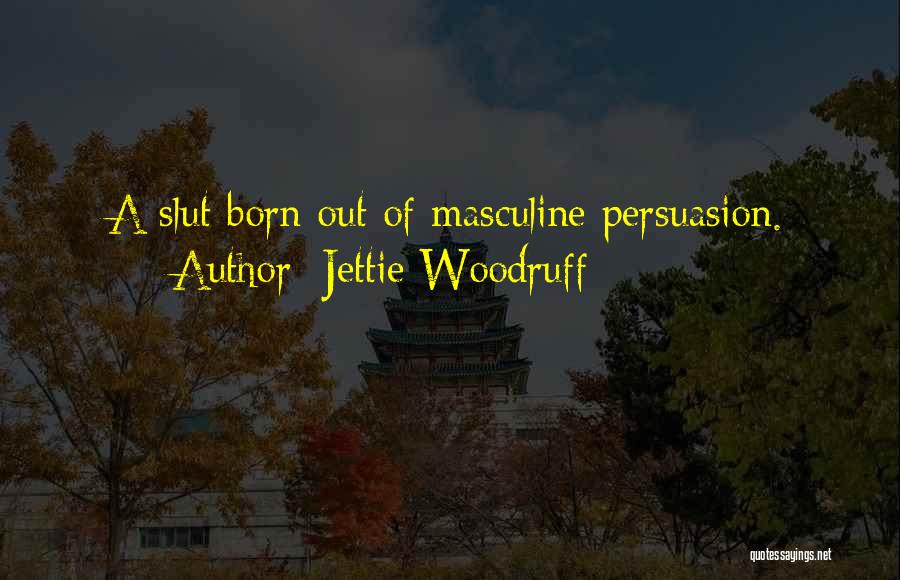 Jettie Woodruff Quotes 944741