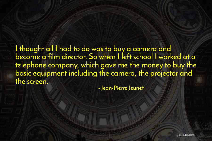 Jeunet Un Quotes By Jean-Pierre Jeunet Jeunet Un Quotes By Jean-Pierre Jeunet