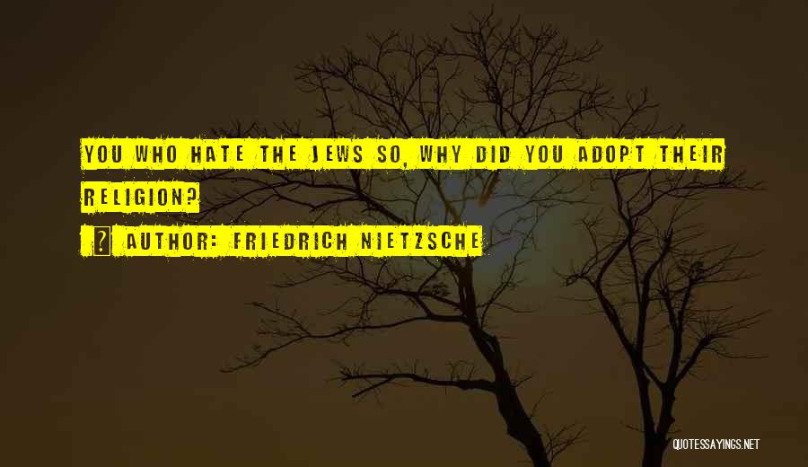 Jew Hate Quotes By Friedrich Nietzsche