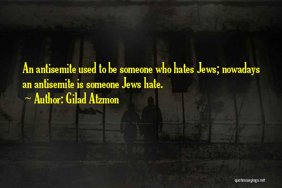 Jew Hate Quotes By Gilad Atzmon
