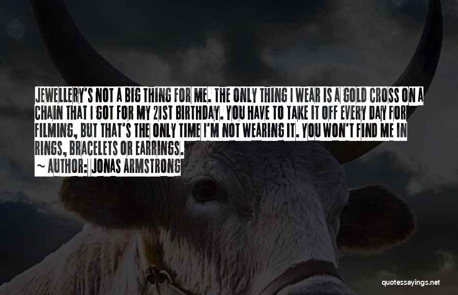 Jewellery Wearing Quotes By Jonas Armstrong