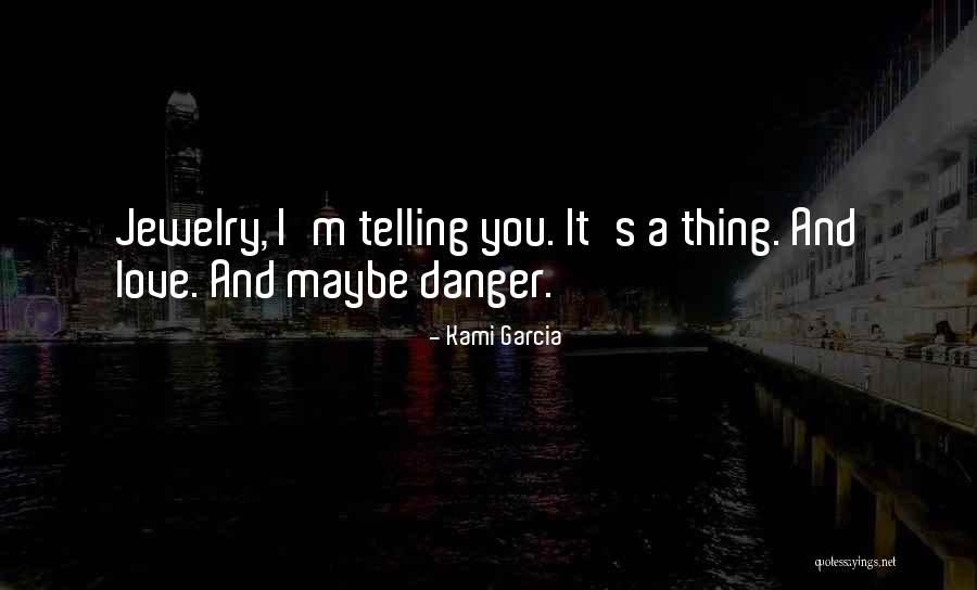 Jewelry And Love Quotes By Kami Garcia Jewelry And Love Quotes By Kami Garcia