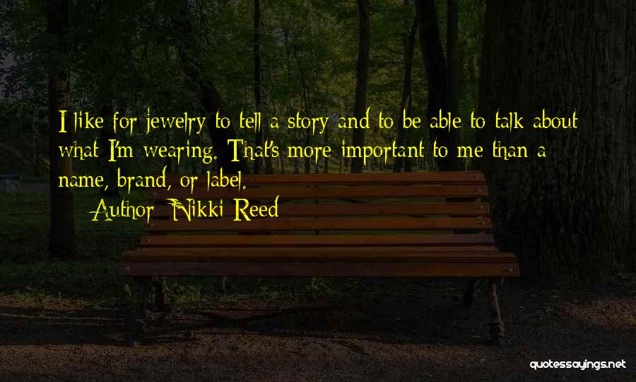 Jewelry Quotes By Nikki Reed