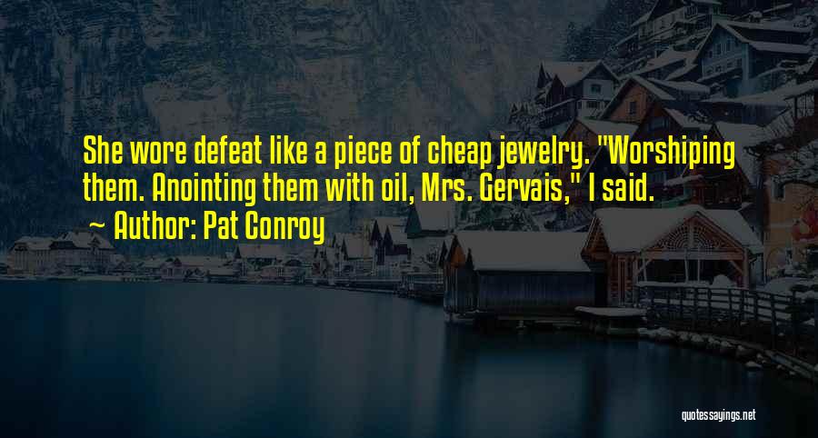 Jewelry Quotes By Pat Conroy