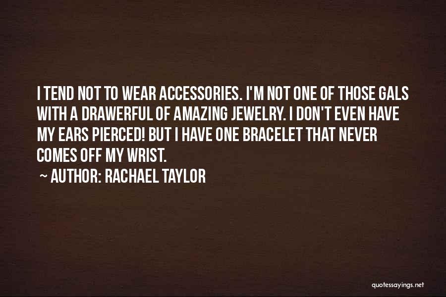 Jewelry Quotes By Rachael Taylor