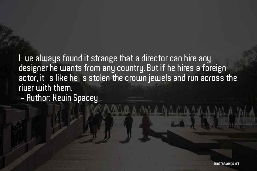 Jewels In A Crown Quotes By Kevin Spacey