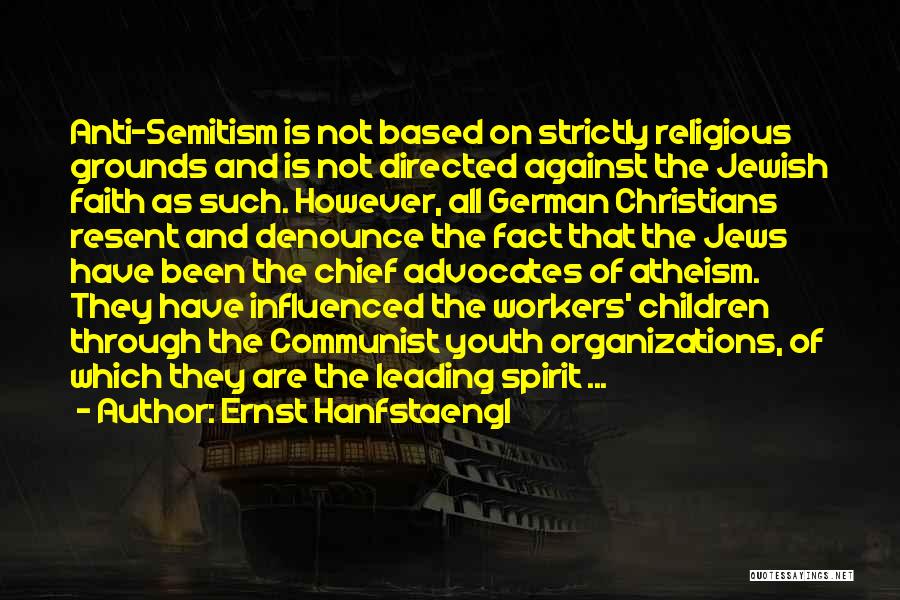 Jewish Anti Christian Quotes By Ernst Hanfstaengl
