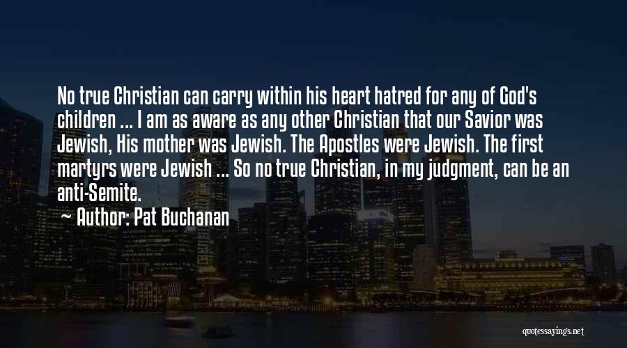 Jewish Anti Christian Quotes By Pat Buchanan