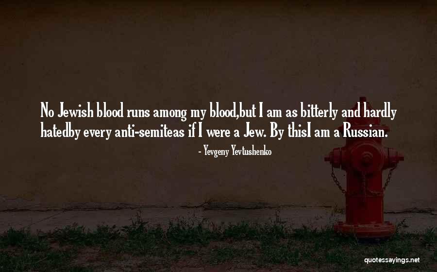 Jewish Anti-white Quotes By Yevgeny Yevtushenko Jewish Anti-white Quotes By Yevgeny Yevtushenko