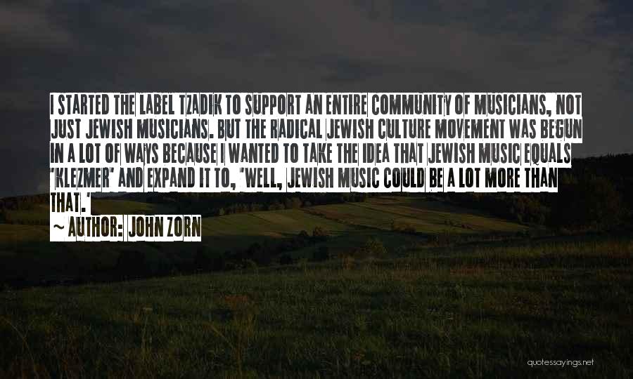 Jewish Community Quotes By John Zorn