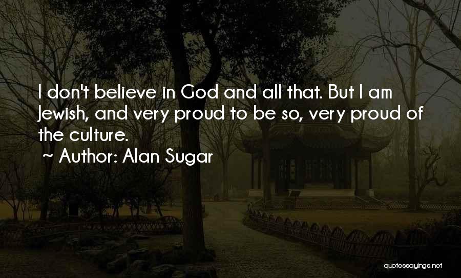 Jewish Culture Quotes By Alan Sugar