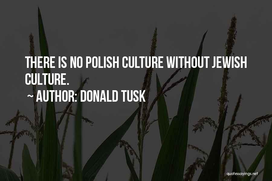 Jewish Culture Quotes By Donald Tusk