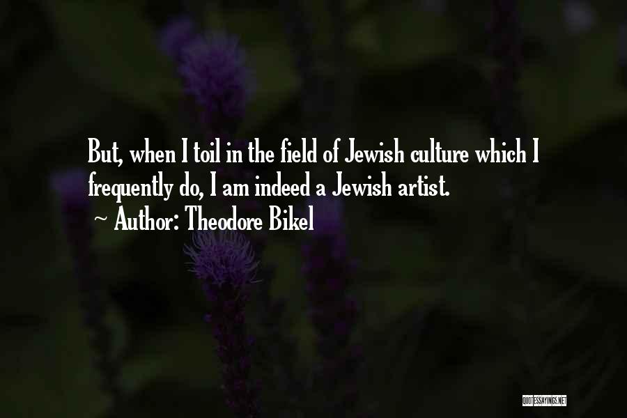 Jewish Culture Quotes By Theodore Bikel