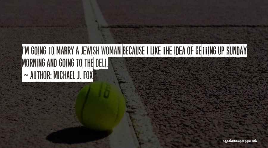 Jewish Deli Quotes By Michael J. Fox