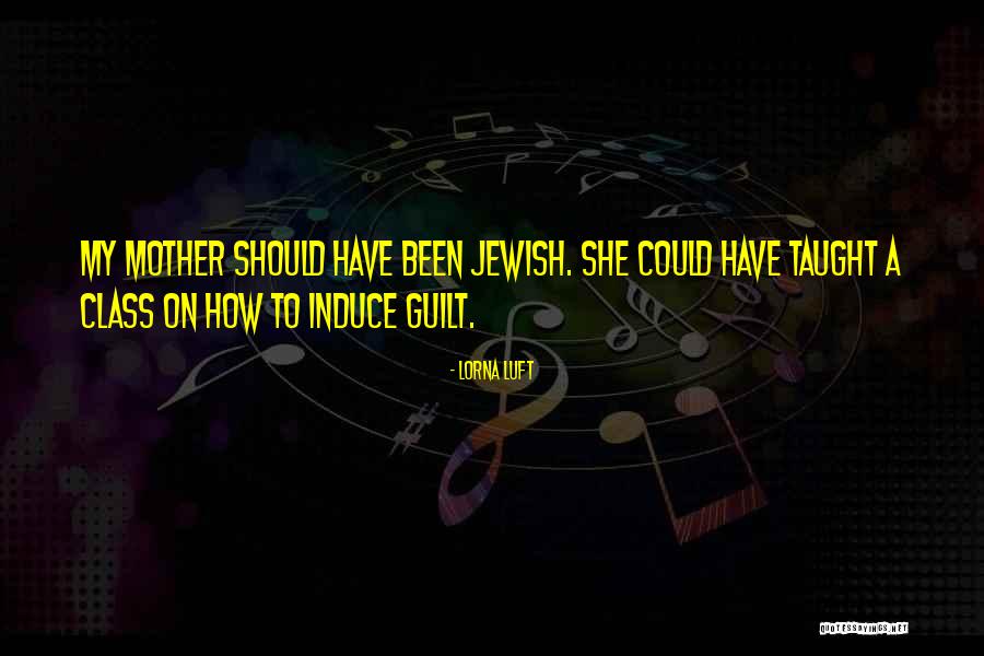 Jewish Guilt Quotes By Lorna Luft Jewish Guilt Quotes By Lorna Luft
