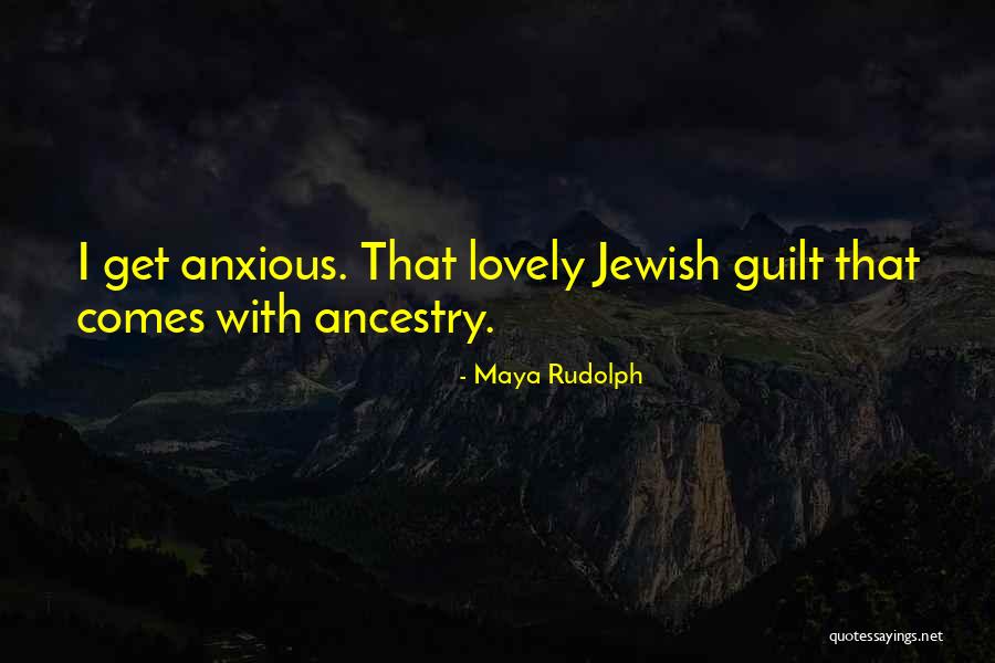 Jewish Guilt Quotes By Maya Rudolph Jewish Guilt Quotes By Maya Rudolph