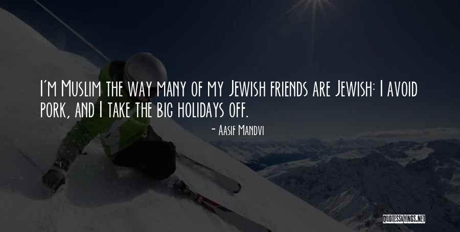 Jewish Holidays Quotes By Aasif Mandvi