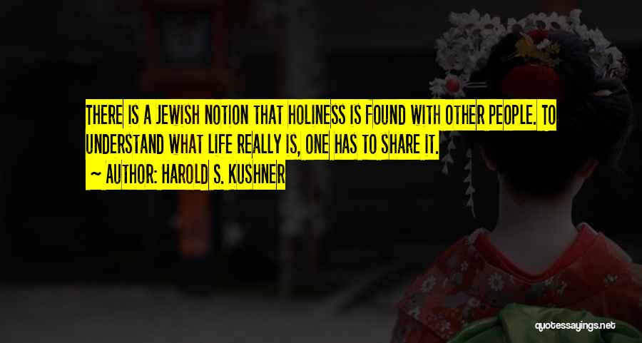Jewish Holiness Quotes By Harold S. Kushner