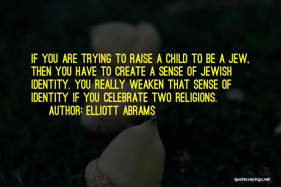 Jewish Identity Quotes By Elliott Abrams