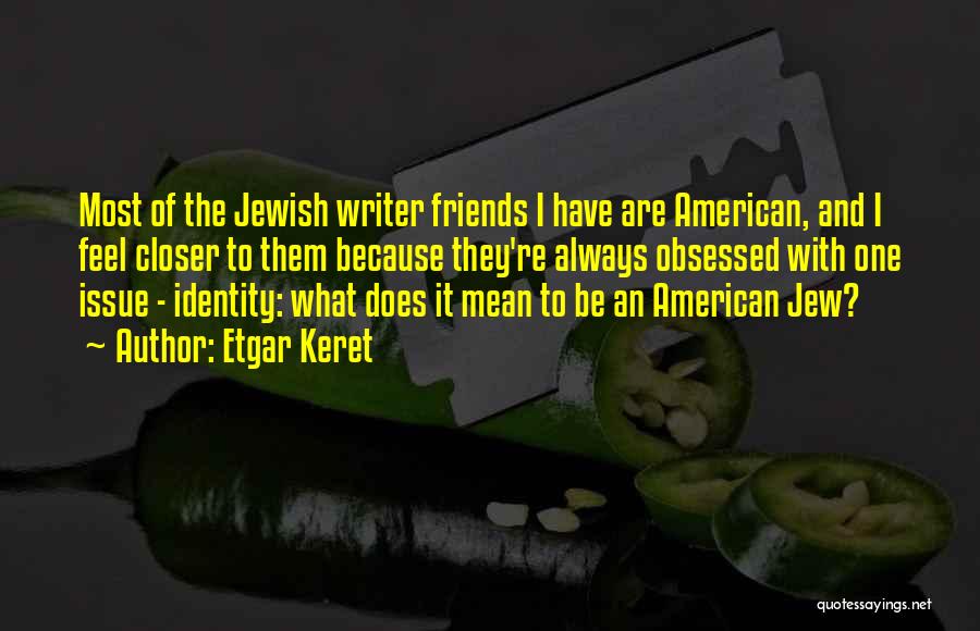 Jewish Identity Quotes By Etgar Keret